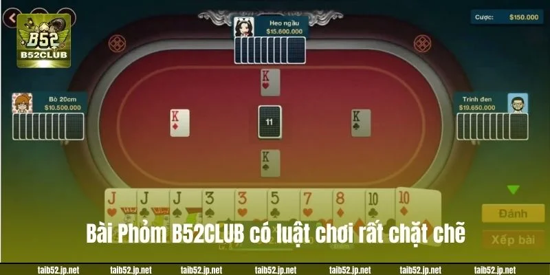 Bài Phỏm B52CLUB có luật chơi rất chặt chẽ.