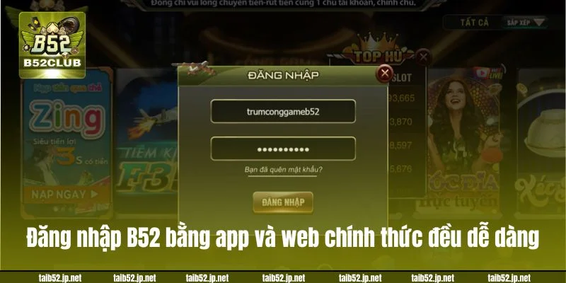 Đăng nhập B52CLUB bằng app và web chính thức đều dễ dàng.