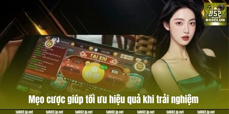 Mẹo cược giúp tối ưu hiệu quả khi trải nghiệm các siêu phẩm.