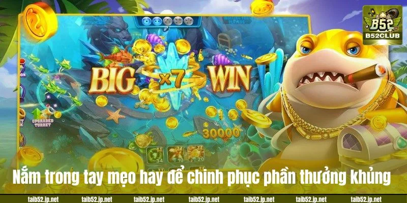 Nắm trong tay mẹo hay để chinh phục phần thưởng khủng.