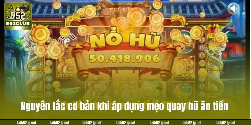 Nguyên tắc cơ bản khi áp dụng mẹo quay hũ ăn tiền.
