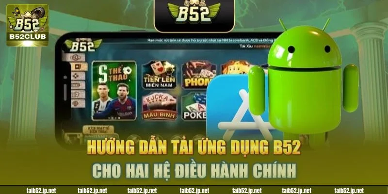 Tải app B52 thật dễ dàng khi có hướng dẫn cụ thể từ cổng game.