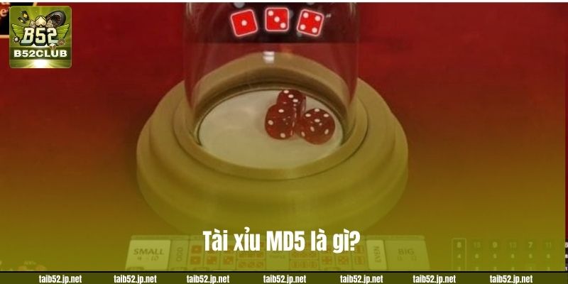 Tài xỉu MD5 là gì?