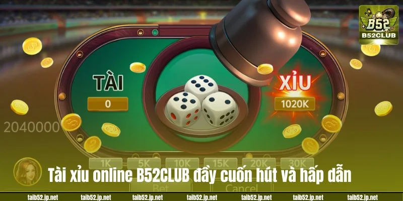 Tài xỉu online B52CLUB đầy cuốn hút và hấp dẫn.