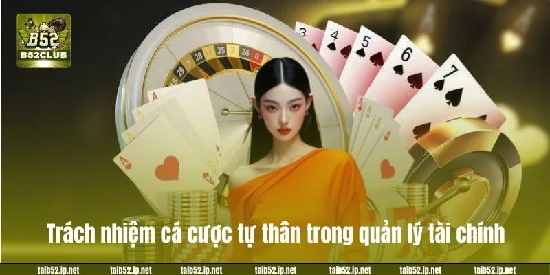 Trách Nhiệm Cá Cược B52CLUB: Bộ Quy Tắc Mới Cho Tân Thủ Người chơi tham gia B52 cần có trách nhiệm cá cược tự thân trong quản lý tài chính.