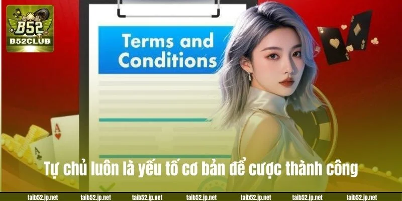 Trách Nhiệm Cá Cược B52CLUB: Bộ Quy Tắc Mới Cho Tân Thủ Tự chủ luôn là yếu tố cơ bản để cược thành công.